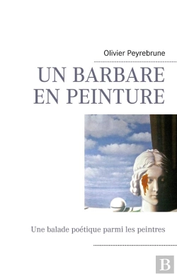 Bertrand.pt - Un Barbare En Peinture ; Une Balade Poétique Parmi Les Peintres