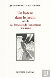 Un Bateau Dans Le Jardin ; La Traversée De L'Atlantique À La Rame