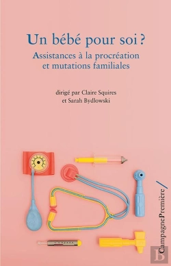 Bertrand.pt - Un Bébé Pour Soi ? Assistances À La Procréation Et Mutations Familiales