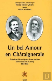 Un Bel Amour En Chataigneraie ; Theodule Quiers, Rosa Aurieres St Constant (Cantal) 1864-1865