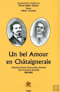 Bertrand.pt - Un Bel Amour En Chataigneraie ; Theodule Quiers, Rosa Aurieres St Constant (Cantal) 1864-1865