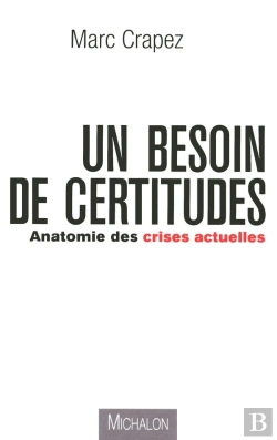 Bertrand.pt - Un Besoin De Certitudes ; Anatomie Des Crises Actuelles