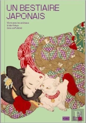 Un Bestiaire Japonais : Vivre Avec Les Animaux À Edo-Tokyo ( Xviii-Xixe Siècle)
