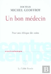 Un Bon Médecin ; Pour Une Éthique Des Soins