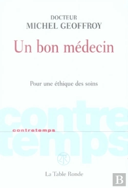 Bertrand.pt - Un Bon Médecin ; Pour Une Éthique Des Soins