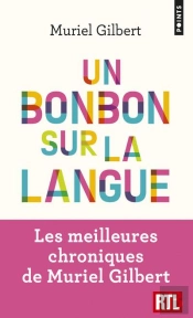 Un Bonbon Sur La Langue ; On N'A Jamais Fini De Découvrir Le Français !