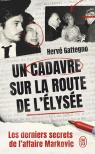 Un Cadavre Sur La Route De L'Élysée : Les Derniers Secrets De L'Affaire Markovic