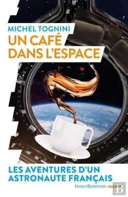 Bertrand.pt - Un Café Dans L'Espace ; Les Aventures D'Un Astronaute Français