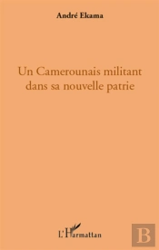 Un Camerounais Militant Dans Sa Nouvelle Patrie