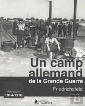 Un Camp Allemand De La Grande Guerre ; Friedrichsfeld, Allemagne 1914-1918