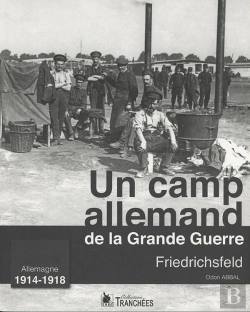 Bertrand.pt - Un Camp Allemand De La Grande Guerre ; Friedrichsfeld, Allemagne 1914-1918