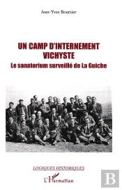 Un Camp D'Internement Vichyste ; Le Sanatorium Surveille De La Guiche