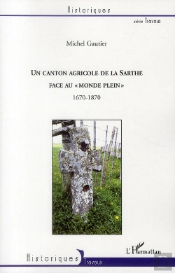 Bertrand.pt - Un Canton Agricole De La Sarthe Face Au « Monde Plein » 1670-1870