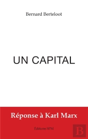 Un Capital ; Réponse À Karl Marx
