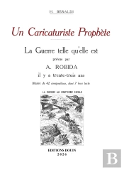 Un Caricaturiste Prophète. La Guerre Telle Qu'Elle Est Prévue Par Albert Robida