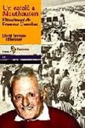 Un Català A Mauthausen. El Testimoni De Francesc Comellas
