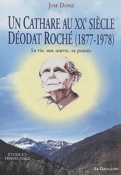 Bertrand.pt - Un Cathare Au Xxe Siècle ; Déodat Roché (1877-1978) ; Sa Vie, Son Oeuvre, Sa Pensée