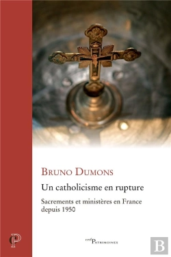 Bertrand.pt - Un Catholicisme En Rupture : Sacrements Et Ministères En France Depuis 1950