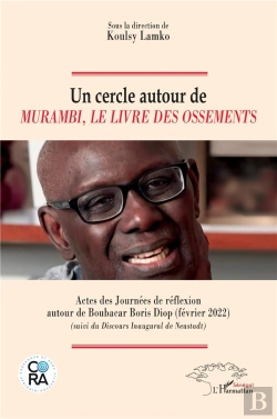 Bertrand.pt - Un Cercle Autour De Murambi, Le Livre Des Ossements : Actes Des Journées De Réflexion Autour De Boubacar Boris Diop (Février 2022) (Suivi Du Discours Inaugural De Neustadt)
