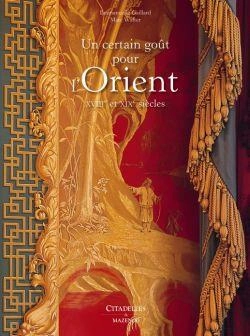 Bertrand.pt - Un Certain Goût Pour L'Orient : Xviiie Et Xixe Siècles