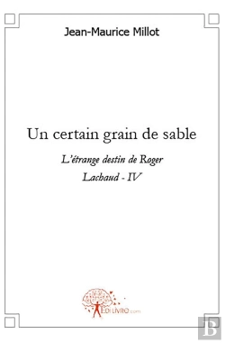 Bertrand.pt - Un Certain Grain De Sable : L'Étrange Destin De Roger Lachaud - Iv
