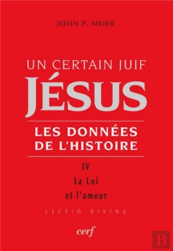 Bertrand.pt - Un Certain Juif Jésus, Les Données De L'Histoire Tome 4 ; La Loi Et L Amour