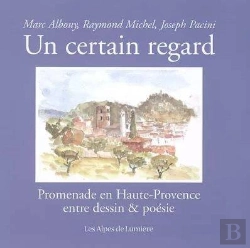 Bertrand.pt - Un Certain Regard ; Promenade En Haute-Provence Entre Dessins Et Poesies