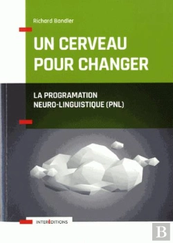 Bertrand.pt - Un Cerveau Pour Changer - La Programmation Neuro-Linguistique (Pnl)