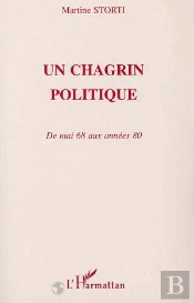 Un Chagrin Politique ; De Mai 68 Aux Annees 80