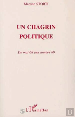 Bertrand.pt - Un Chagrin Politique ; De Mai 68 Aux Annees 80