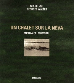 Bertrand.pt - Un Chalet Sur La Néva ; Michka Et Les Kessel