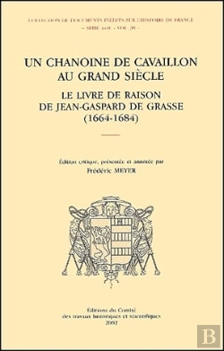 Bertrand.pt - Un Chanoine Cavaillon Au Grand Siecle ; Le Livre De Raison De Jean-Gaspard De Grasse 1664-1684