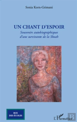 Bertrand.pt - Un Chant D'Espoir ; Souvenirs Autobiographiques D'Une Survivante De La Shoah