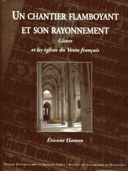 Bertrand.pt - Un Chantier Flamboyant Et Son Rayonnement : Gisors Et Les Églises Du Vexin Français