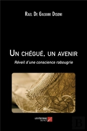 Un Chegue, Un Avenir - Reveil D Une Conscience Rabougrie
