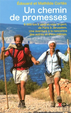 Bertrand.pt - Un Chemin De Promesses ; 6 000 Km À Pied Et Sans Argent De Paris À Jérusalem ; Une Aventure À La Rencontre Des Autres Et D'Eux-Mêmes