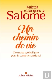 Un Chemin De Vie ; Des Actes Symboliques Pour La Construction De Soi