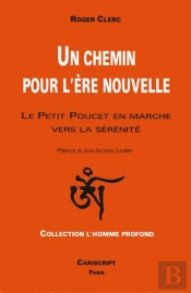 Un Chemin Pour L'Ere Nouvelle. Le Petit Poucet En Marche Vers La Serenite.