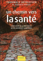 Un Chemin Vers La Santé ; Sens Caché De La Maladie Et De Ses Différents Symptômes