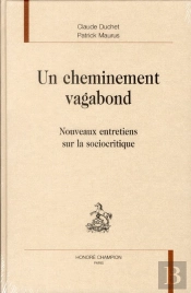 Un Cheminement Vagabond ; Nouveaux Entretiens Sur La Sociocritique