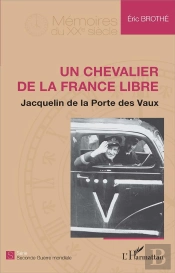 Un Chevalier De La France Libre ; Jacquelin De La Porte Des Vaux