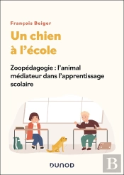 Un Chien A L'Ecole - Zoopedagogie : L'Animal Mediateur Dans L'Apprentissage Scolaire