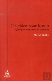 Un Chien Pour La Nuit ; Quelques Aventures De Timothée
