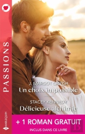 Un Choix Impossible - Délicieuse Alchimie + 1 Roman Gratuit