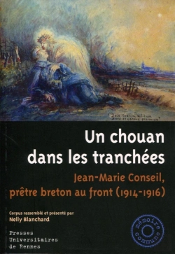 Bertrand.pt - Un Chouan Dans Les Tranchées ; Jean-Marie Conseil, Prêtre Breton Au Front (1914-1916)
