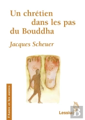 Un Chrétien Dans Les Pas Du Bouddha