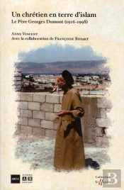Un Chretien En Terre D Islam Le Pere Georges Dumont 1916 1998