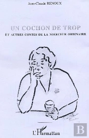 Un Cochon De Trop Et Autres Contes De La Noirceur Ordinaire