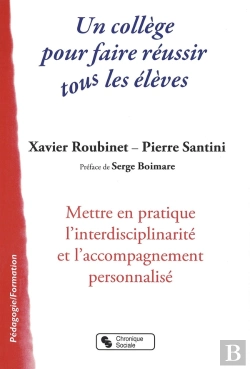 Bertrand.pt - Un Collège Pour Faire Réussir Tous Les Élèves ; Mettre En Pratique L'Interdisciplinarité Et L'Accompagnement Personalisé