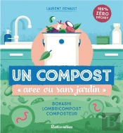 Un Compost Avec Ou Sans Jardin : Bokashi, Lombricompost, Composteur